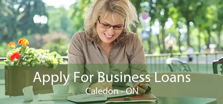 Apply For Business Loans Caledon - ON